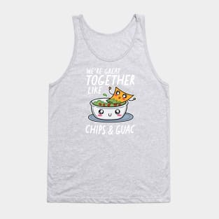 We're Great Together Like Chips & Guac Tank Top